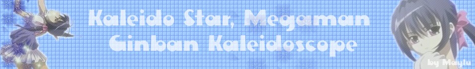 Maylu Homepage – Megaman, Kaleido Star & Ginban Kaleidoscope