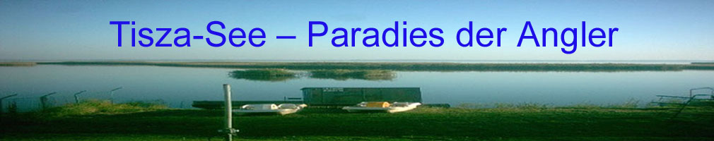 Tisza-see - Paradies der Angel